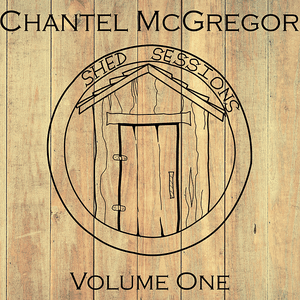 Shed Sessions Volume 1 by Chantel McGregor