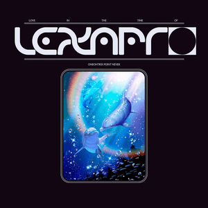 Love In The Time Of Lexapro by Oneohtrix Point Never