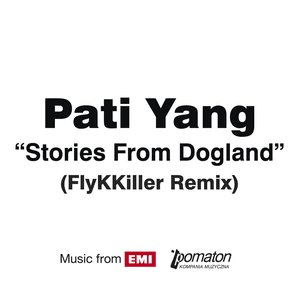 Stories From Dogland (FlyKKiller Remix) by Pati Yang