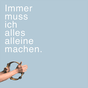 Immer muss ich alles alleine machen by Lampe