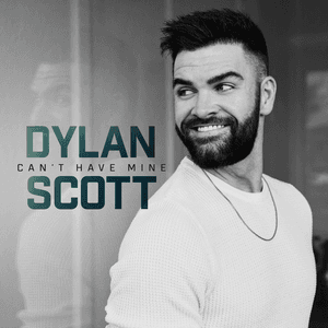 Can't Have Mine (Find You a Girl) by Dylan Scott