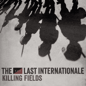 Killing Fields by The Last Internationale