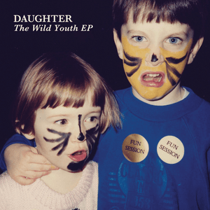 Wild Youth by Daughter