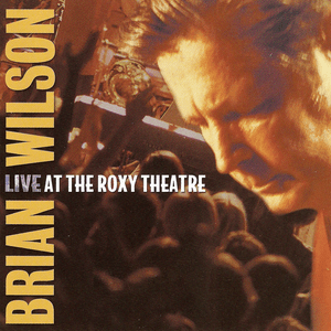 Brian Wilson Live at the Roxy Theatre (disc 2) by Brian Wilson