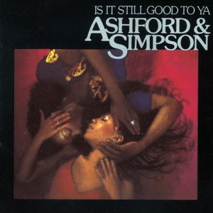 Is It Still Good To Ya (Expanded Version) by Ashford & Simpson