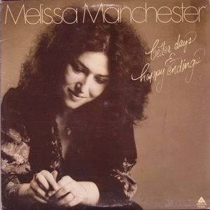 Better Days & Happy Endings by Melissa Manchester