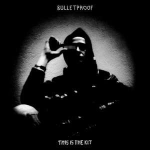 Bullet Proof by This Is the Kit