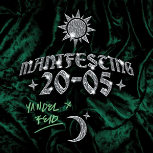 MANIFESTING 20-05 by Feid