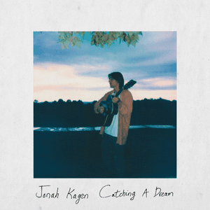 Catching A Dream by Jonah Kagen