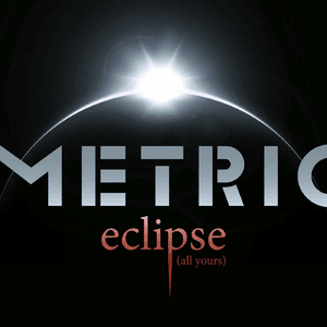 Eclipse (All Yours) by Metric