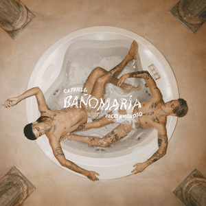BAÑO MARÍA by CA7RIEL & Paco Amoroso