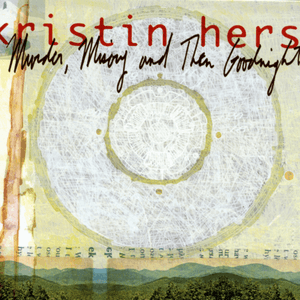 Murder, Misery And Then Goodnight by Kristin Hersh