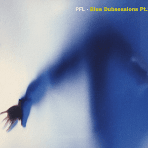 Blue Dubsessions Pt.1 by PFL