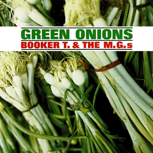 Green Onions by Booker T. & the M.G.'s
