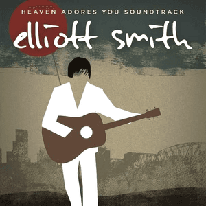 Heaven Adores You Soundtrack by Elliott Smith