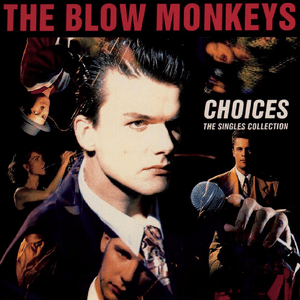 Choices - The Singles Collection by The Blow Monkeys