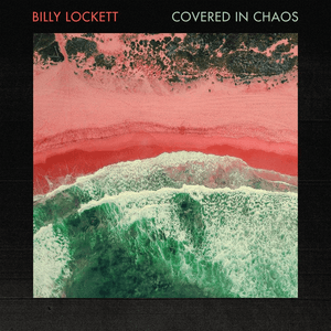 Covered In Chaos by Billy Lockett
