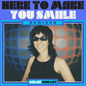 Here To Make You SMIILE (Remixed) by Chloé Caillet