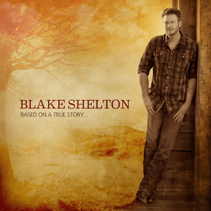 Based on a True Story... by Blake Shelton