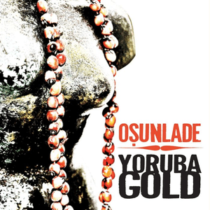 Osunlade Presents Yoruba Gold by Gabriele Poso