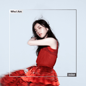 Who I Am by milet