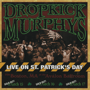 Live on St. Patrick's Day by Dropkick Murphys