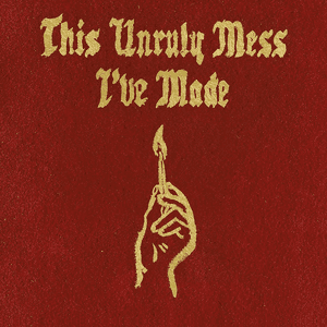 This Unruly Mess I've Made by Macklemore