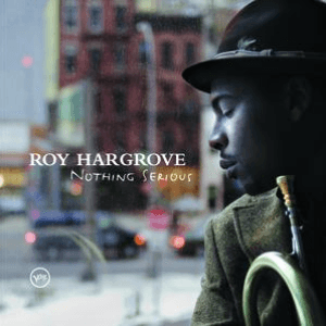 Nothing Serious by Roy Hargrove