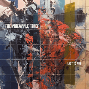 Last to Run by The Pineapple Thief