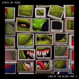 Land of the Blind Part 2 by State of Mind