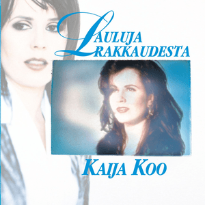Lauluja rakkaudesta by Kaija Koo