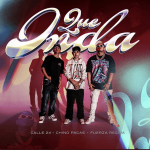 Qué Onda - Single by Calle 24, Chino Pacas & Fuerza Regida