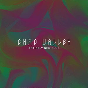 Entirely New Blue by Chad Valley