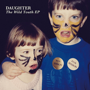 Wild Youth EP by Daughter