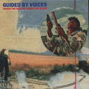 Under the Bushes Under the Stars by Guided by Voices