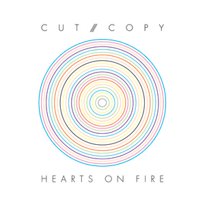Hearts On Fire by Cut Copy