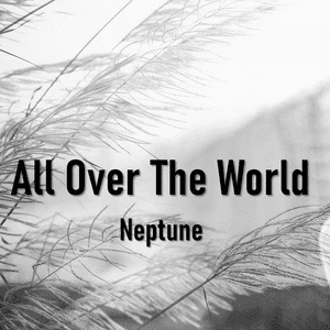 all over the world by Neptune