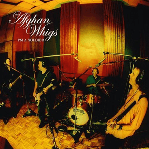 I'm A Soldier by The Afghan Whigs