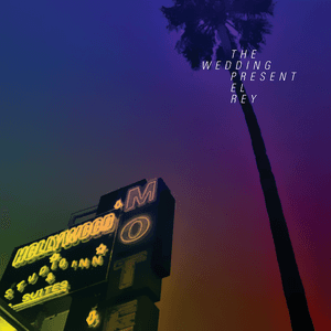 El Rey by The Wedding Present