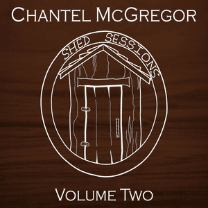 Shed Sessions, Vol. 2 by Chantel McGregor