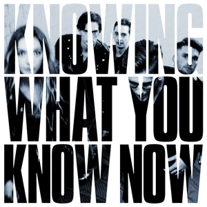 Knowing What You Know Now by Marmozets