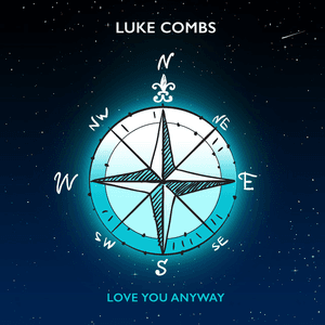 Love You Anyway by Luke Combs