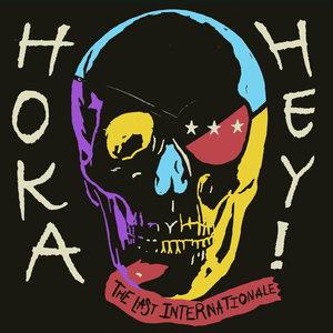Hoka Hey! by The Last Internationale