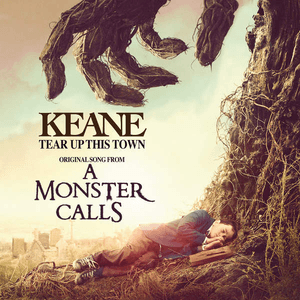 Tear Up This Town (From "A Monster Calls" Original Motion Picture Soundtrack) by Keane