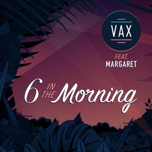 6 In the Morning by Vax
