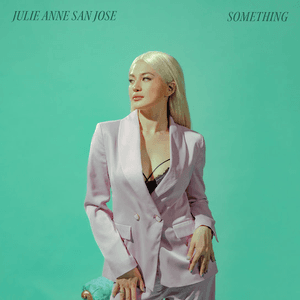 Something by Julie Anne San Jose