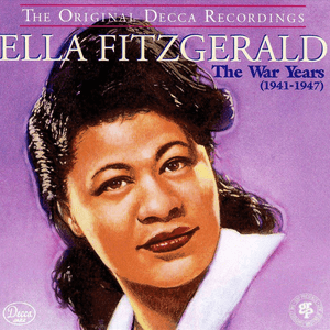 The War Years (1941-1947) by Ella Fitzgerald