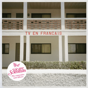 TV En Français by We Are Scientists