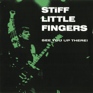 See You Up There! by Stiff Little Fingers