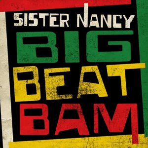 Big Beat Bam (Remix) by Sister Nancy